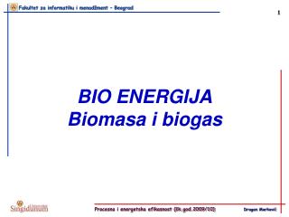 BIO ENERGIJA Biomasa i biogas