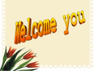 Welcome you