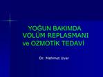 YOGUN BAKIMDA VOL M REPLASMANI ve OZMOTIK TEDAVI