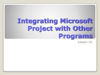 Integrating Microsoft Project with Other Programs