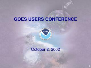 GOES USERS CONFERENCE October 2, 2002