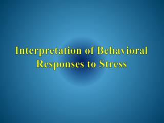 Interpretation of Behavioral Responses to Stress