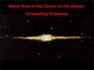 Black Hole in the Center of the Galaxy Compelling Evidence