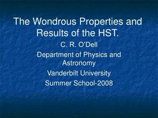 The Wondrous Properties and Results of the HST.