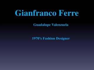 Gianfranco Ferre Guadalupe Valenzuela