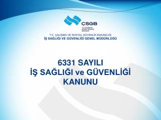 6331 SAYILI İŞ SAĞLIĞI ve GÜVENLİĞİ KANUNU