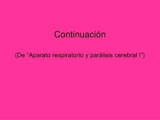 Continuación (De “Aparato respiratorio y parálisis cerebral I”)