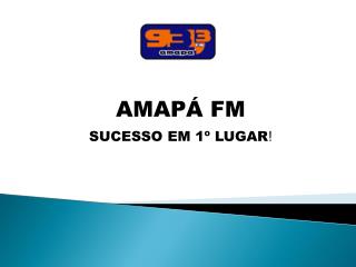 AMAPÁ FM SUCESSO EM 1º LUGAR !