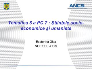 Tematica 8 a PC 7 : Ştiinţele socio-economice şi umaniste