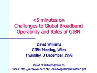 &lt;5 minutes on Challenges to Global Broadband Operability and Roles of GIBN