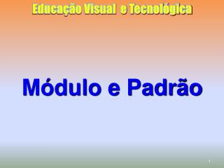 Módulo e Padrão