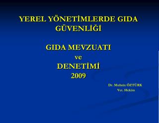 YEREL YÖNETİMLERDE GIDA GÜVENLİĞİ GIDA MEVZUATI ve GIDA DENETİMİ