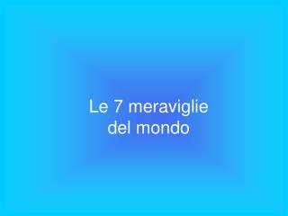 Le 7 meraviglie del mondo