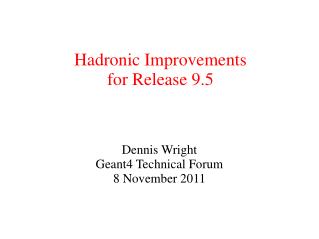 Hadronic Improvements for Release 9.5