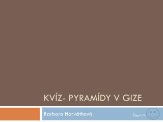 Kvíz- Pyramídy v Gize