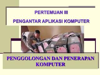 PENGGOLONGAN DAN PENERAPAN KOMPUTER