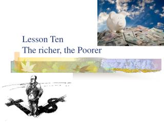 Lesson Ten The richer, the Poorer