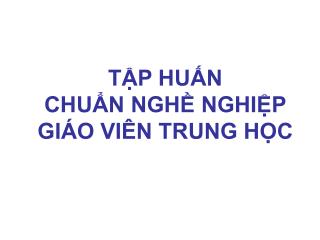 TẬP HUẤN CHUẨN NGHỀ NGHIỆP GIÁO VIÊN TRUNG HỌC