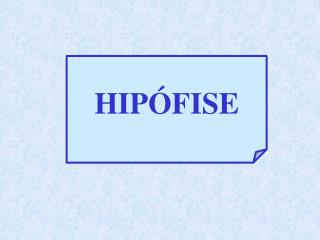 HIPÓFISE