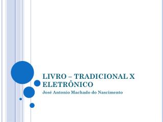 LIVRO – TRADICIONAL X ELETRÔNICO