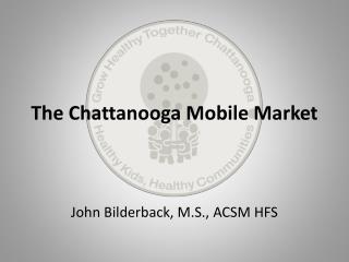 The Chattanooga Mobile Market