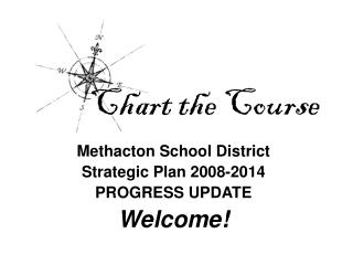 Methacton School District Strategic Plan 2008-2014 PROGRESS UPDATE Welcome!