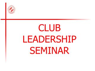 CLUB LEADERSHIP SEMINAR