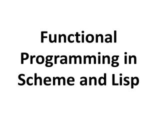 Functional Programming in Scheme and Lisp