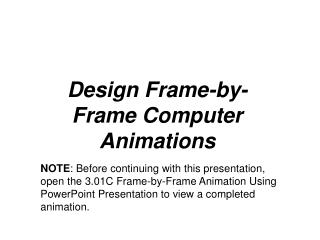 Design Frame-by-Frame Computer Animations