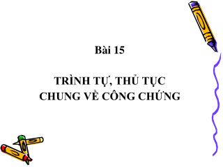 Bài 15 TRÌNH TỰ, THỦ TỤC CHUNG VỀ CÔNG CHỨNG
