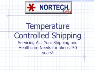 Temperature Controlled Shipping Servicing ALL Your Shipping and Healthcare Needs for almost 50 years!