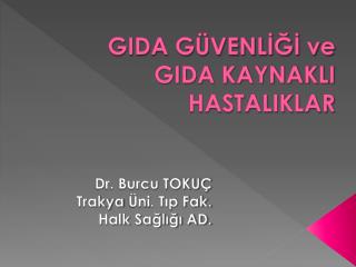 GIDA GÜVENLİĞİ ve GIDA KAYNAKLI HASTALIKLAR