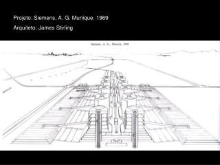 Projeto: Siemens, A. G. Munique. 1969 Arquiteto: James Stirling