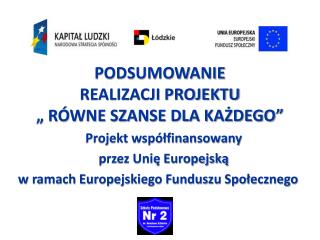 PODSUMOWANIE REALIZACJI PROJEKTU „ RÓWNE SZANSE DLA KAŻDEGO”