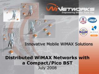 Distributed WiMAX Networks with a Compact/Pico BST July 2008