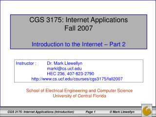 CGS 3175: Internet Applications Fall 2007 Introduction to the Internet – Part 2