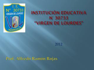 Institución Educativa n° 30733 “virgen de lourdes ”
