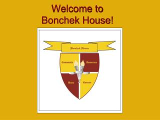 Welcome to Bonchek House!