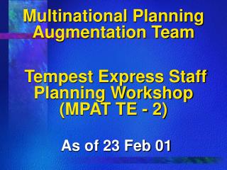 Multinational Planning Augmentation Team Tempest Express Staff Planning Workshop (MPAT TE - 2)