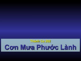 Thánh Ca 202 Cơn Mưa Phước Lành