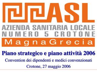 Piano strategico e piano attività 2006 Convention dei dipendenti e medici convenzionati