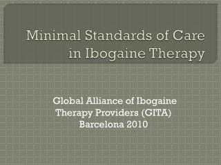 Minimal Standards of Care in Ibogaine Therapy