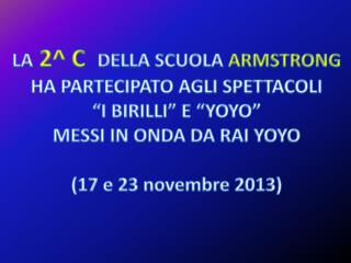 LA 2^ C DELLA SCUOLA ARMSTRONG HA PARTECIPATO AGLI SPETTACOLI “I BIRILLI” E “YOYO”