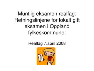 Muntlig eksamen realfag: Retningslinjene for lokalt gitt eksamen i Oppland fylkeskommune: