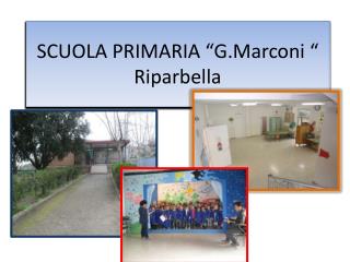 SCUOLA PRIMARIA “ G.Marconi “ Riparbella