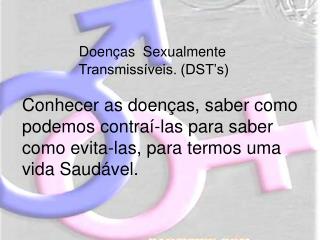 Doenças Sexualmente Transmissíveis. (DST’s)