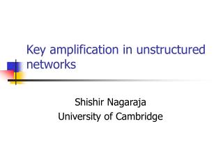 Key amplification in unstructured networks