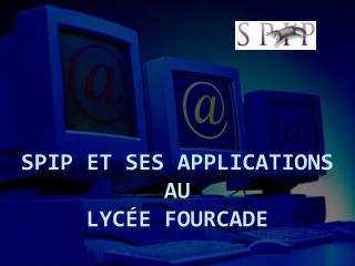 SPIP et ses applications AU lycée Fourcade