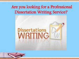 looking for a Dissertation Writing Services