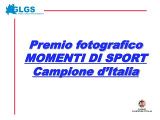 Premio fotografico MOMENTI DI SPORT Campione d’Italia